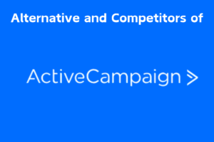 Read more about the article 8 ActiveCampaign Alternatives and competitors: Finding the Perfect Email Marketing Solution